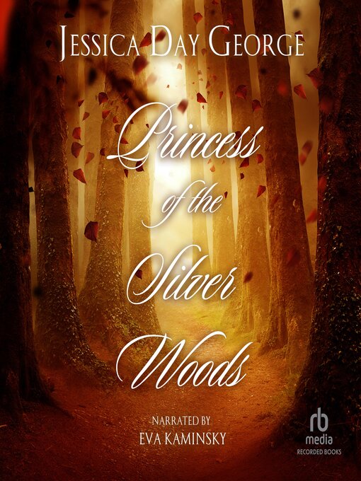 Title details for Princess of the Silver Woods by Jessica Day George - Wait list